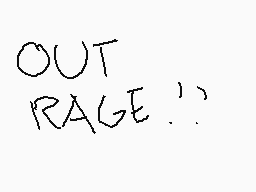Drawn comment by Sammy♪
"OUT RAGE : )"