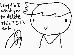 Drawn comment by Skyla <3
"Why'd I want you to delete this? It's art"