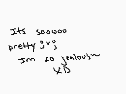 Drawn comment by ( ° く ° )
"Its soo woo pretty ^_^ IM so jealous~ xD"