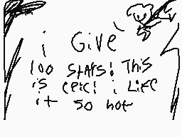 Drawn comment by Steezy
"Give 100 SHATS! This is PEC! LIFE it so hot"