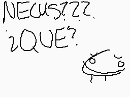 Drawn comment by WayfarerEm
"NECUSZZZ. ?QUE?"