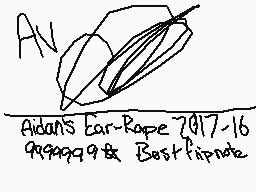 Drawn comment by ✕VⒶPE✕
"Aiden's Ear-Rope 7/9/17-16 9999999 BestPipette"