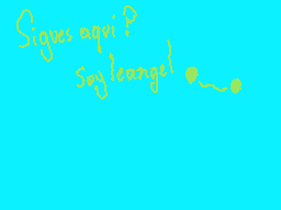 Drawn comment by LeangelDDP
"Sigues aqui? Soy leangel!"