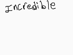 Drawn comment by Cubetrap
"Incredible"