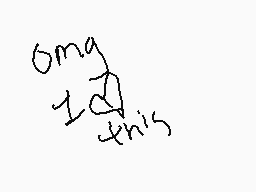 Drawn comment by ♥☁Burai☁♥
"OMG I did this"