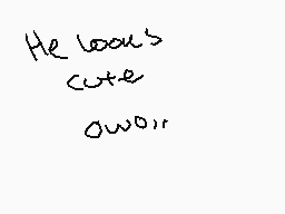 Drawn comment by ☁ßurai☁
"He looks cute owo!"