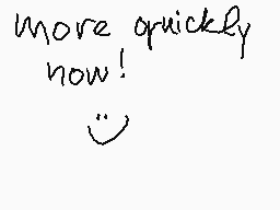 Drawn comment by Apple☆
"more quickly now!"