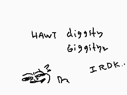Drawn comment by らマ!ÇY★FひらÈ
"HAWT diggity Giggity IRDK."