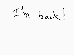 Drawn comment by Bryan
"I'm back!"