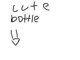 Drawn comment by RandomBoi
"cute bottle"