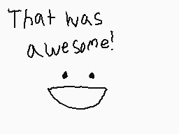 Drawn comment by MikeandAly
"That was awesome!"