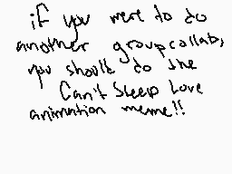 Drawn comment by Grimdork
"if you want to do another groupcall( you should do the Can't sleep love animation meme!!"