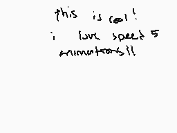Drawn comment by Grimdork
"this is cool! i love speed 5 minimations!!"