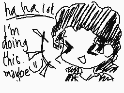 Drawn comment by SavahnaMJ☆
"ha ha ha! I'm doing this. maybe :')"