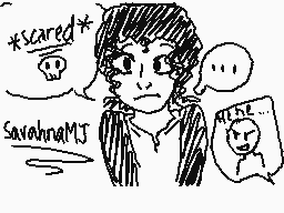 Drawn comment by SavahnaMJ☆
"*scared* SavannahMJ"