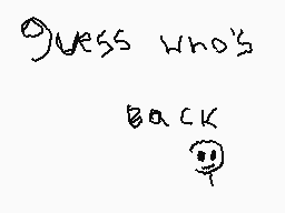 Drawn comment by CerealKid
"Guess who's back :)"