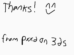 Drawn comment by PxxDS
"Thanks! 😊  from pxxdan 3ds"