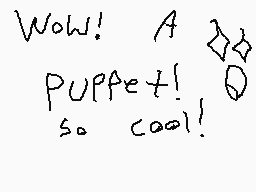 Drawn comment by MARIO 2😃
"Wow! A Puppet! so cool!"