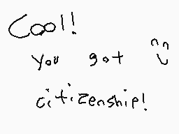 Drawn comment by MARIO 2😃
"Cool! you got citizenship!"
