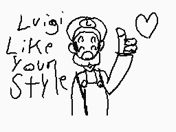 Drawn comment by ☆4LEX☆
"Luigi Like your Style!"