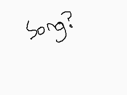Drawn comment by Noideaband
"song?"