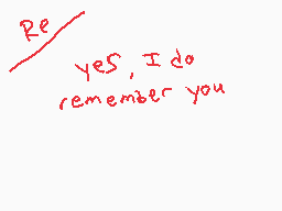 Drawn comment by Cannon
"Re yes, I do remember you"