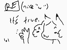 Drawn comment by Fox Girl
"RE(nice"") It's true."