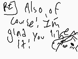 Drawn comment by FlwⓇ Kng☀
"Also, of course, I'm glad you like it."