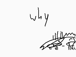 Drawn comment by FlwⓇ Kng☀
"why"