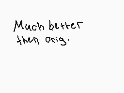 Drawn comment by LUNA
"Much better then orig."