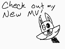 Drawn comment by ToxicC∞kie
"Check out my New MV!"