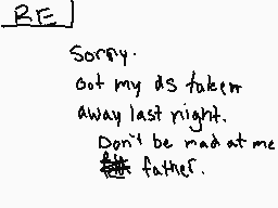 Drawn comment by Mr.Nobody😔
"Sorry. got my js taken away last night. Don't be mad at me father."