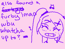 Drawn comment by ∴•Daremo•∴
"also found a furby! imga wbu whatcha? up to?"
