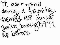 Drawn comment by ∴•Daremo•∴
"I don't mind doing a family themed RP since you've brought it up before"