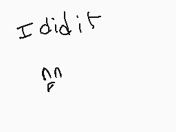 Drawn comment by ∴•£möKaT•∴
"I did it"
