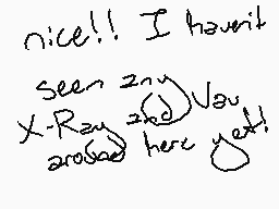 Drawn comment by Dead Draw☀
"nice!! I haven't seen any X-Ray and aroused here yet!"