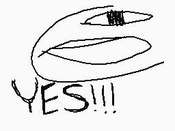 Drawn comment by •Olivia•
"YES!!!"