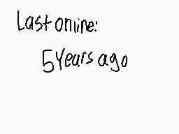 Drawn comment by RedLeaf★
"Last online: 5 Years ago"