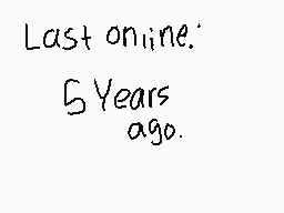 Drawn comment by RedLeaf★
"Last online: 5 Years ago."