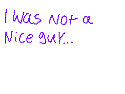 Drawn comment by RedLeaf★
"I WAS NOT a Nice guy..."