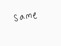 Drawn comment by scarbebi
"same"