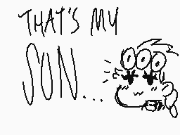 Drawn comment by scarbebi
"THAT'S MY SON..."