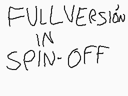 Drawn comment by LatinaFan7
"FULLVERSION IN SPIN-OFF"