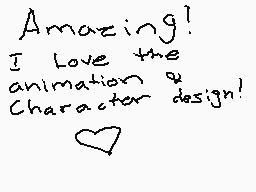 Drawn comment by BookKeeper
"Amazing! I love the animation & character design!"