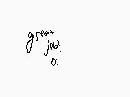 Drawn comment by TOAST™
"g5^ea^ j0b. 0."