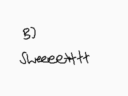 Drawn comment by TOAST™
"g) Sweeeetttt"