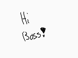 Drawn comment by KヨⓁワ£◎Ⓧ
"Hi Boss!"