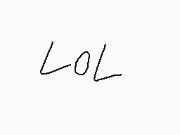 Drawn comment by holly
"LOL"