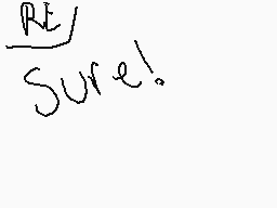 Drawn comment by chico
"Sure!"