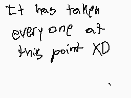 Drawn comment by wondrstar
"It has taken everyone at this point XD"